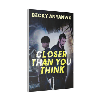 Closer Than You Think - Canvas