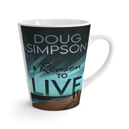 A Reason To Live - Latte Mug