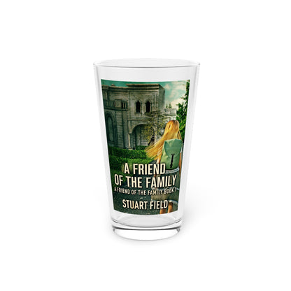 A Friend Of The Family - Pint Glass