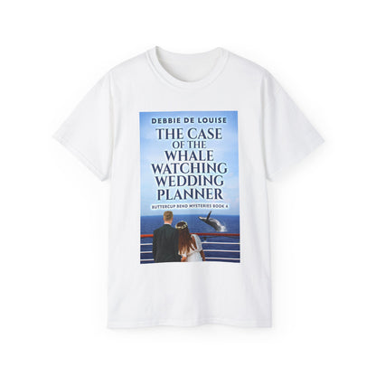 The Case of the Whale Watching Wedding Planner - Unisex T-Shirt