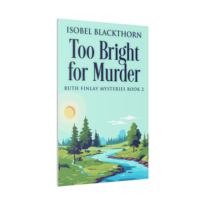 Too Bright for Murder - Canvas