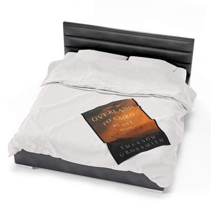Overland To Cairo By Any Means - Velveteen Plush Blanket