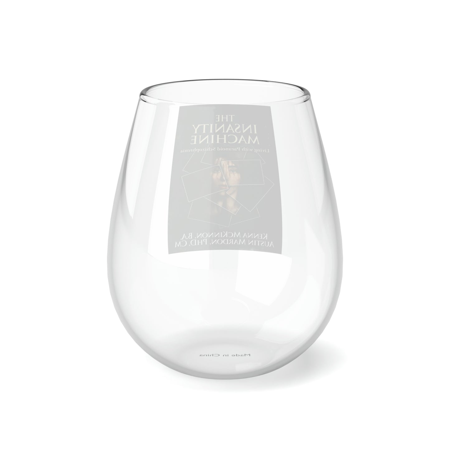 The Insanity Machine - Life with Paranoid Schizophrenia - Stemless Wine Glass, 11.75oz