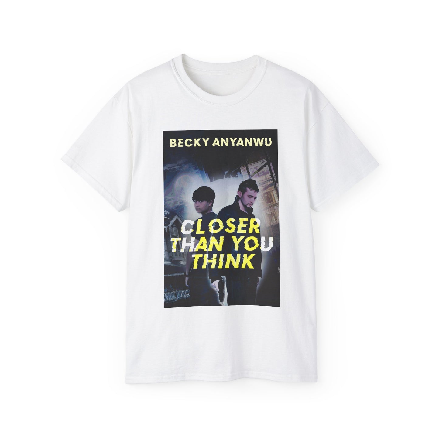 Closer Than You Think - Unisex T-Shirt