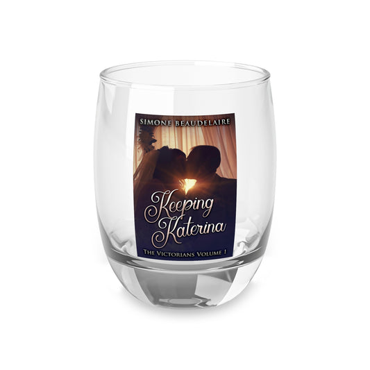 Keeping Katerina - Whiskey Glass