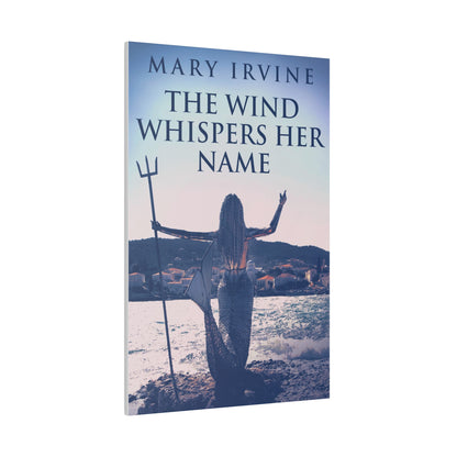 The Wind Whispers Her Name - Canvas