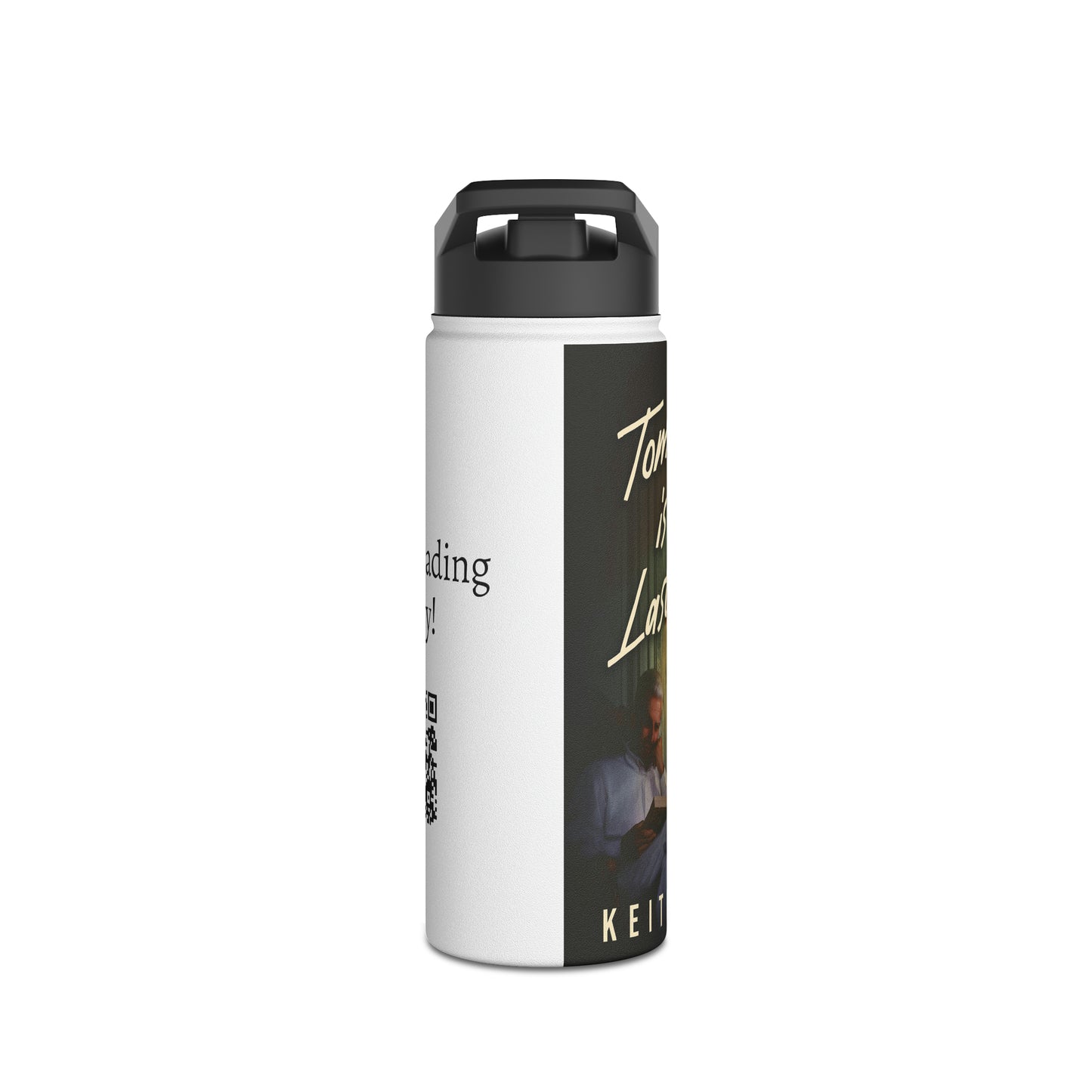 Tomorrow Is The Last Day - Stainless Steel Water Bottle