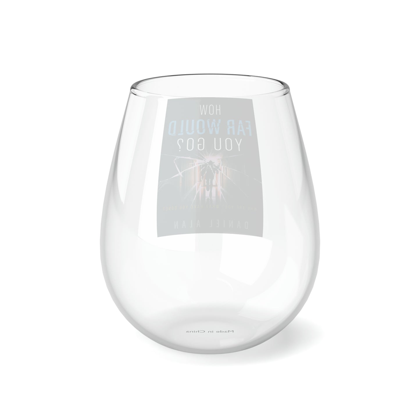 How Far Would You Go? - Stemless Wine Glass, 11.75oz