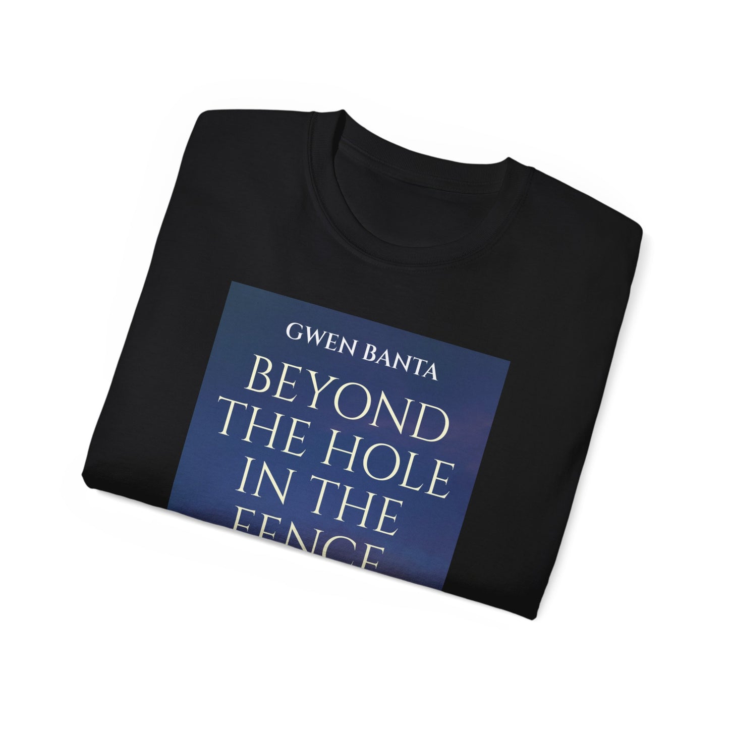 Beyond the Hole in the Fence - Unisex T-Shirt