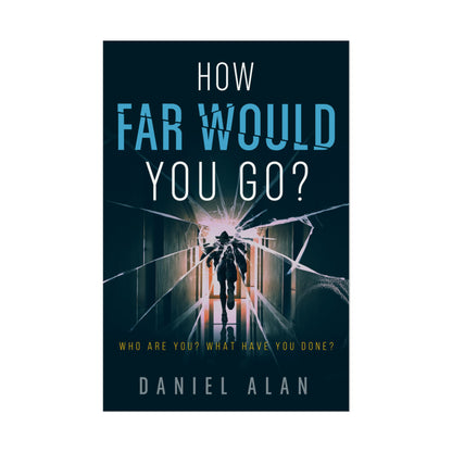 How Far Would You Go? - Rolled Poster