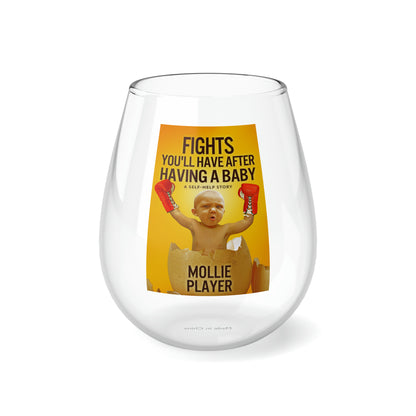 Fights You'll Have After Having A Baby - Stemless Wine Glass, 11.75oz