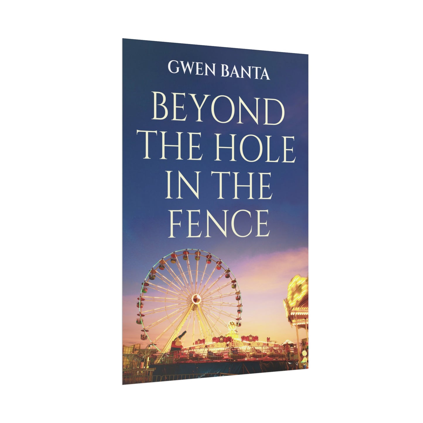 Beyond the Hole in the Fence - Rolled Poster