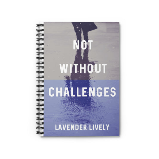 Not Without Challenges - Spiral Notebook