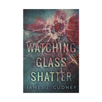 Watching Glass Shatter - Canvas