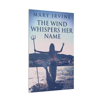 The Wind Whispers Her Name - Canvas