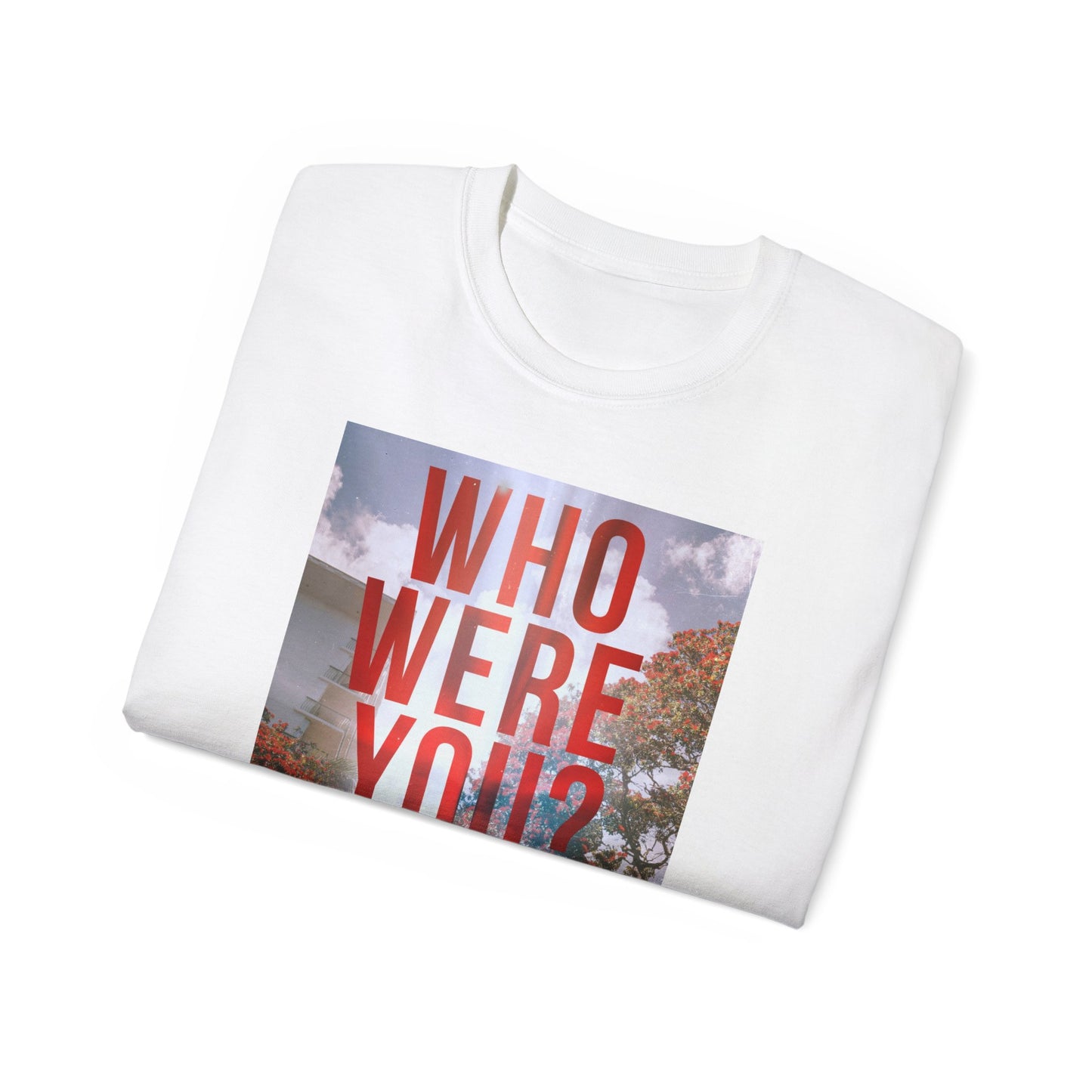 Who Were You? - Unisex T-Shirt