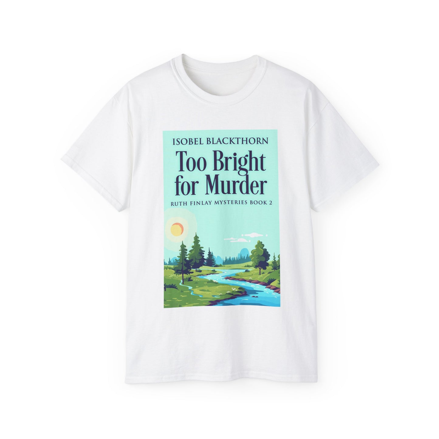 Too Bright for Murder - Unisex T-Shirt