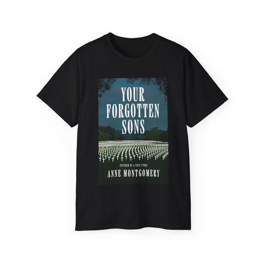 Your Forgotten Sons - Unisex T-Shirt