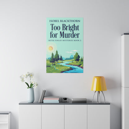 Too Bright for Murder - Canvas