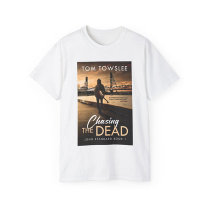 Chasing The Dead - Unisex T-Shirt