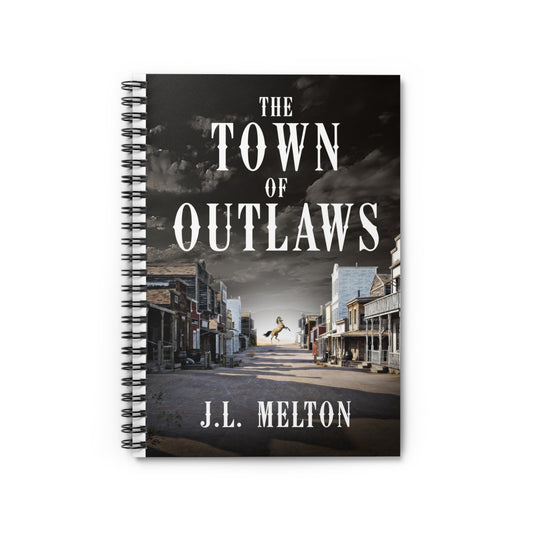 The Town Of Outlaws - Spiral Notebook