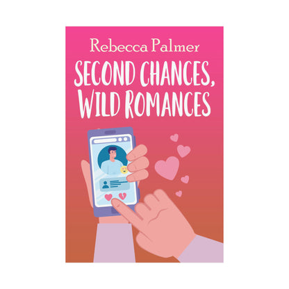 Second Chances, Wild Romances - Matte Poster