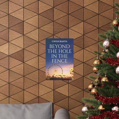 Beyond the Hole in the Fence - Matte Poster