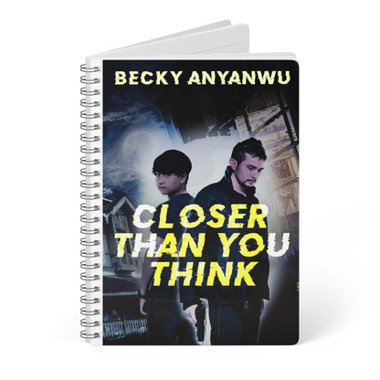 Closer Than You Think - A5 Wirebound Notebook