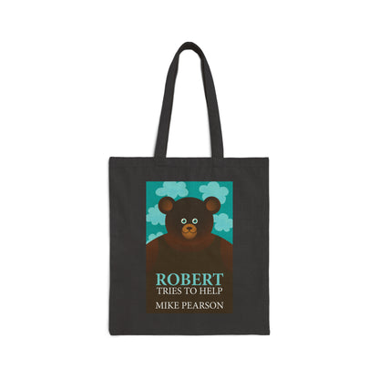 Robert Tries To Help - Cotton Canvas Tote Bag