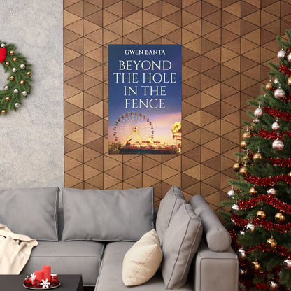 Beyond the Hole in the Fence - Matte Poster