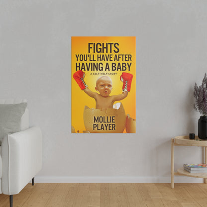 Fights You'll Have After Having A Baby - Canvas