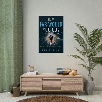 How Far Would You Go? - Rolled Poster