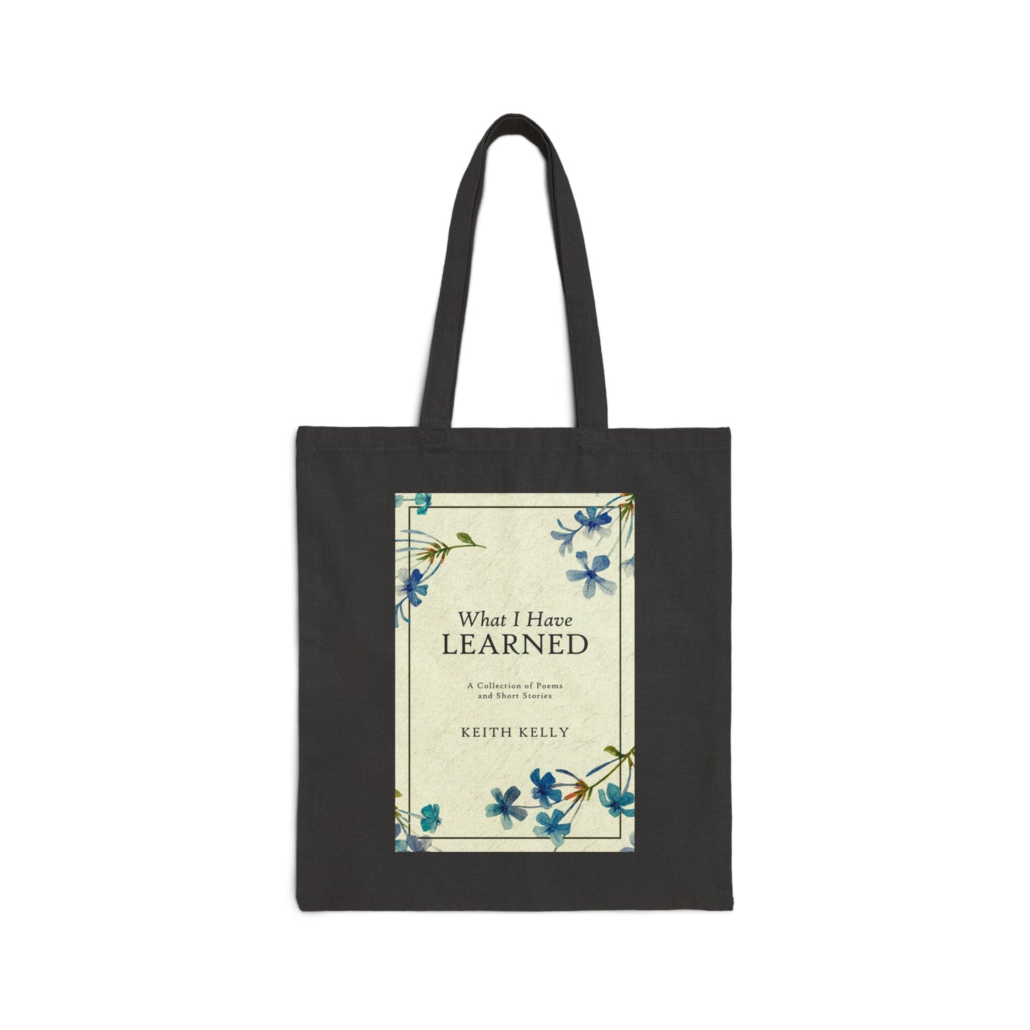 What I Have Learned - Cotton Canvas Tote Bag