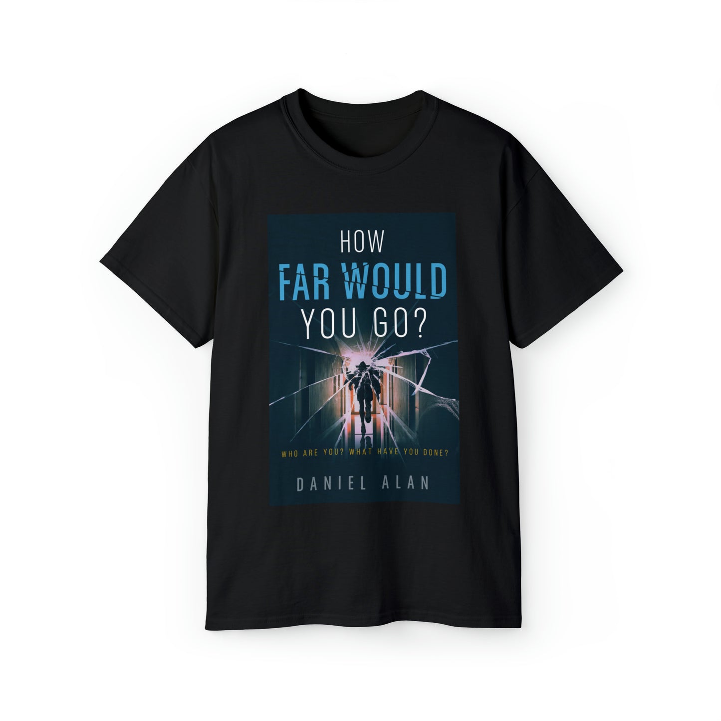 How Far Would You Go? - Unisex T-Shirt