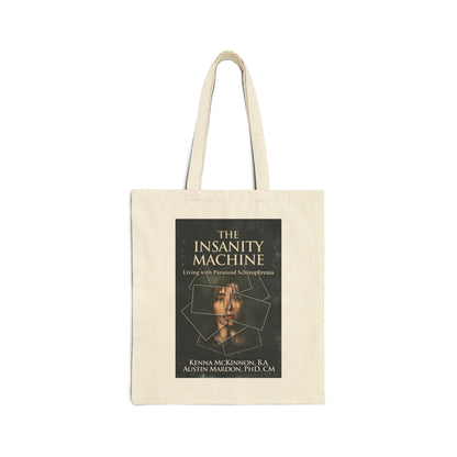 The Insanity Machine - Life with Paranoid Schizophrenia - Cotton Canvas Tote Bag