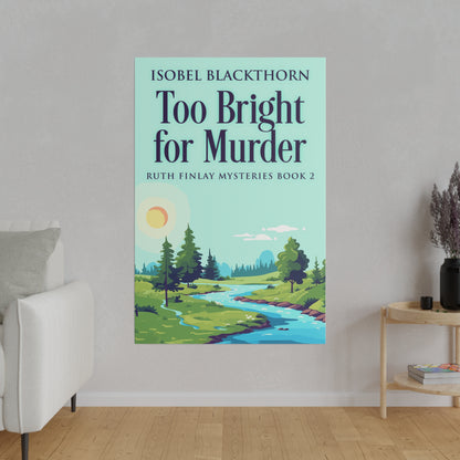 Too Bright for Murder - Canvas