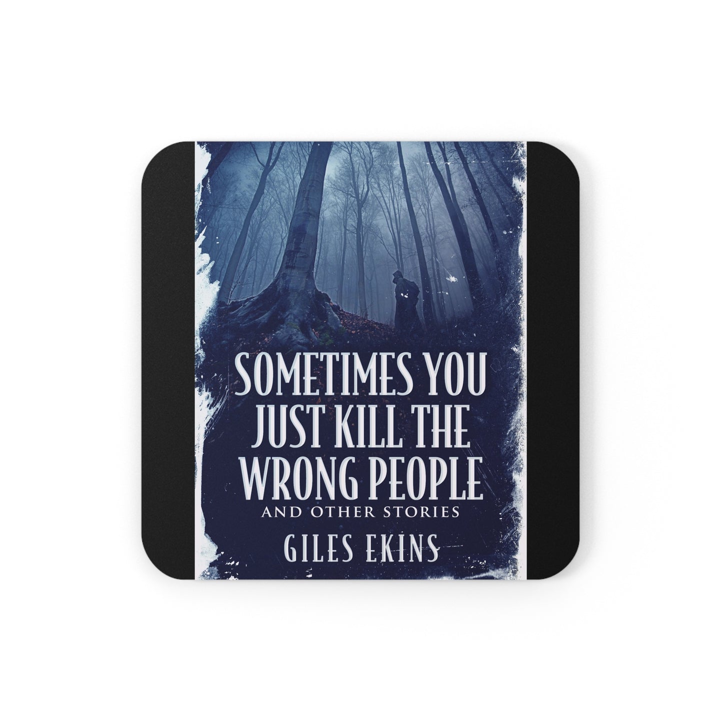 Sometimes You Just Kill The Wrong People and Other Stories - Corkwood Coaster Set