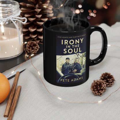 Irony In The Soul - Black Coffee Mug