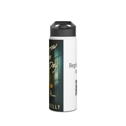 Tomorrow Is The Last Day - Stainless Steel Water Bottle