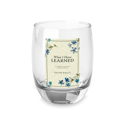 What I Have Learned - Whiskey Glass