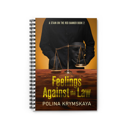 Feelings Against the Law - Spiral Notebook