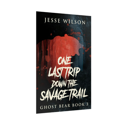 One Last Trip Down The Savage Trail - Rolled Poster