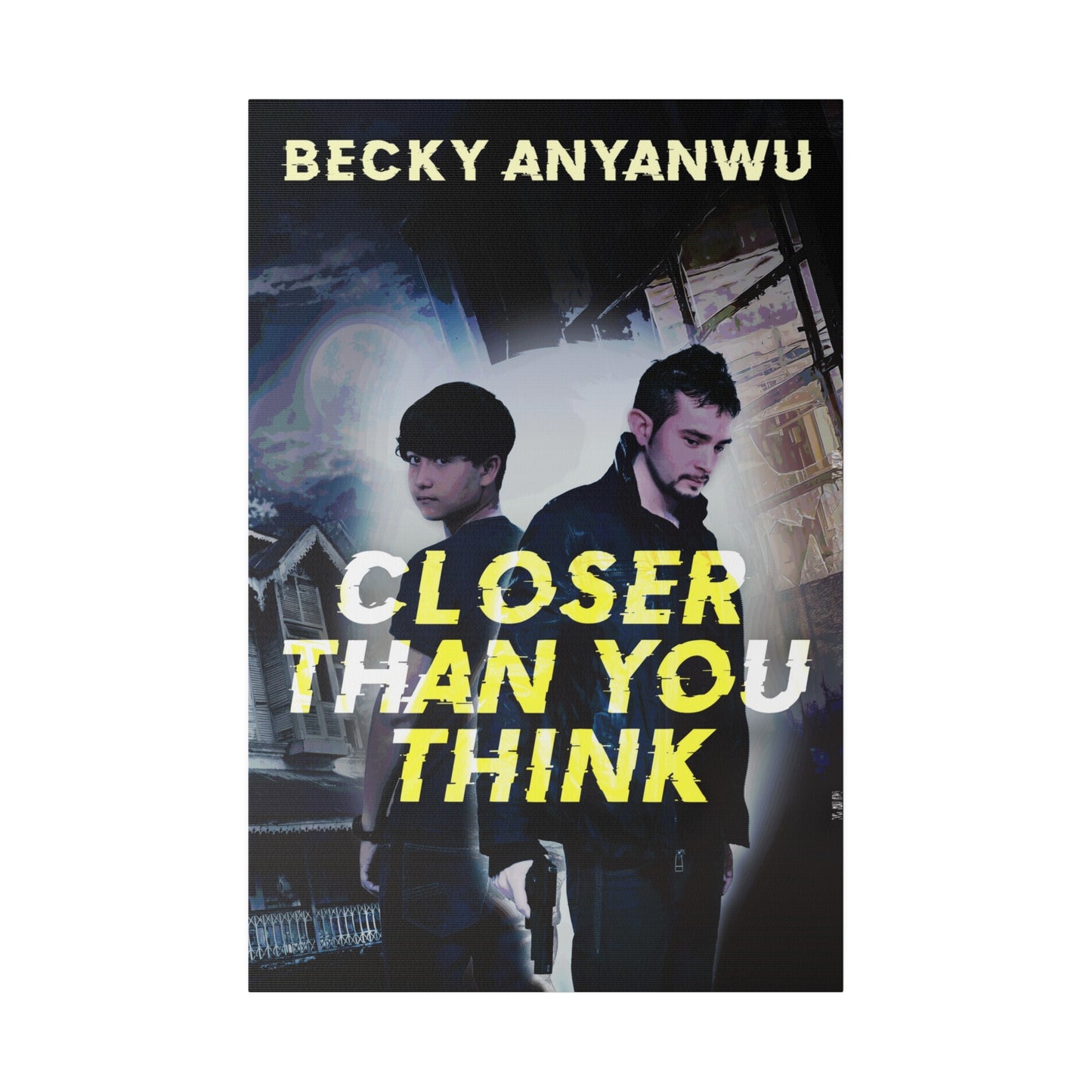 Closer Than You Think - Canvas