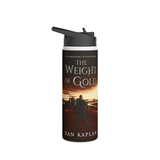 The Weight of Gold - Stainless Steel Water Bottle