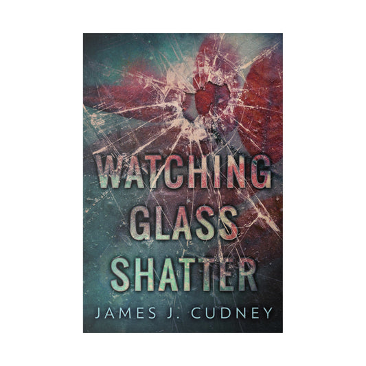 Watching Glass Shatter - Canvas