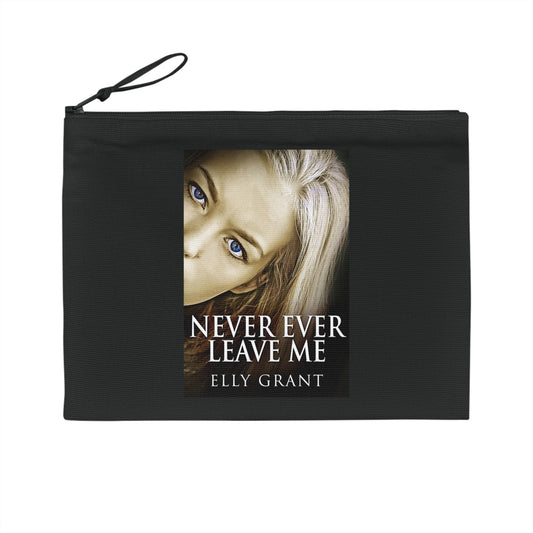 Never Ever Leave Me - Pencil Case