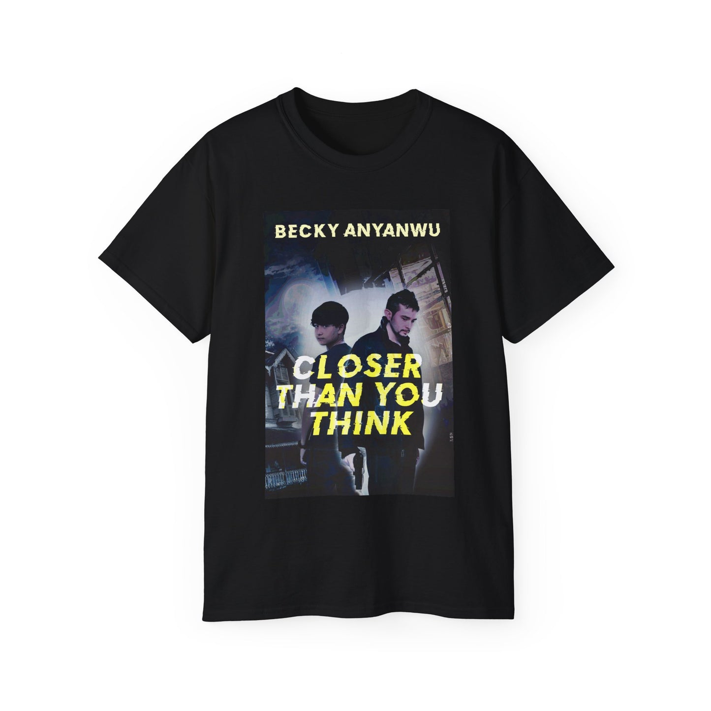 Closer Than You Think - Unisex T-Shirt