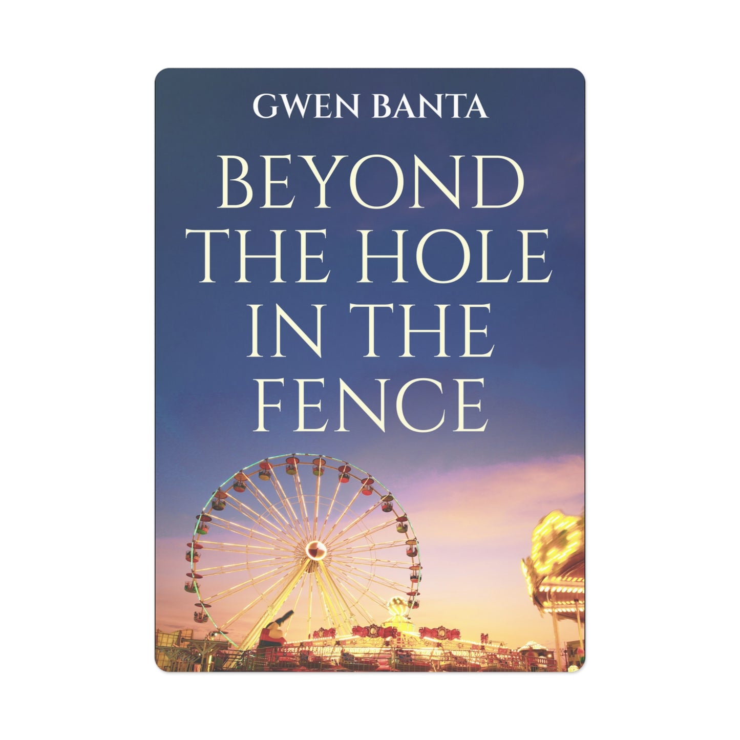 Beyond the Hole in the Fence - Playing Cards