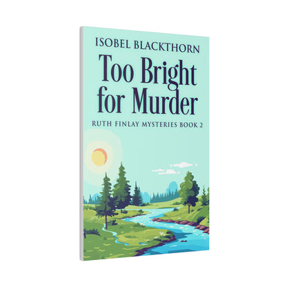 Too Bright for Murder - Canvas