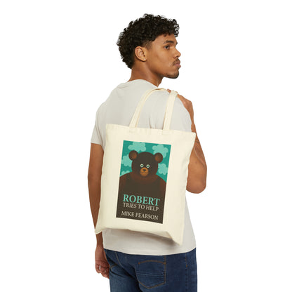 Robert Tries To Help - Cotton Canvas Tote Bag